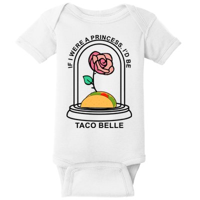 If I Were A Princess I'd Be TacoBelle Funny Meme Baby Bodysuit