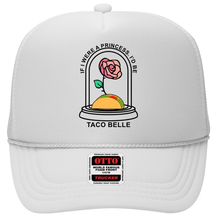 If I Were A Princess I'd Be TacoBelle Funny Meme Trucker Hat