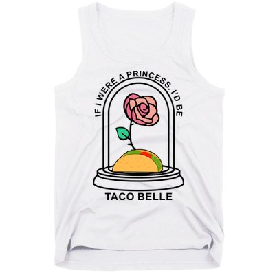If I Were A Princess I'd Be TacoBelle Funny Meme Tank Top