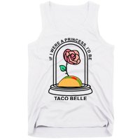 If I Were A Princess I'd Be TacoBelle Funny Meme Tank Top