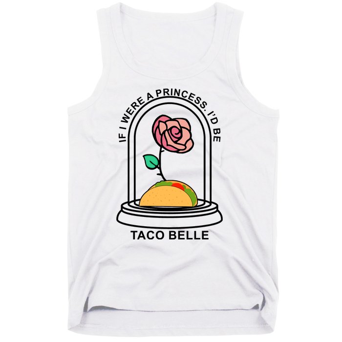 If I Were A Princess I'd Be TacoBelle Funny Meme Tank Top