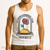 If I Were A Princess I'd Be TacoBelle Funny Meme Tank Top