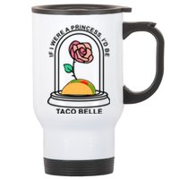 If I Were A Princess I'd Be TacoBelle Funny Meme Stainless Steel Travel Mug