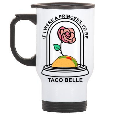 If I Were A Princess I'd Be TacoBelle Funny Meme Stainless Steel Travel Mug