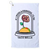 If I Were A Princess I'd Be TacoBelle Funny Meme Golf Towel
