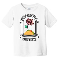 If I Were A Princess I'd Be TacoBelle Funny Meme Toddler T-Shirt