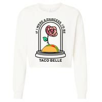 If I Were A Princess I'd Be TacoBelle Funny Meme Cropped Pullover Crew