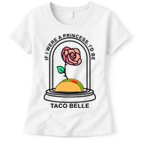 If I Were A Princess I'd Be TacoBelle Funny Meme Womens T-Shirt