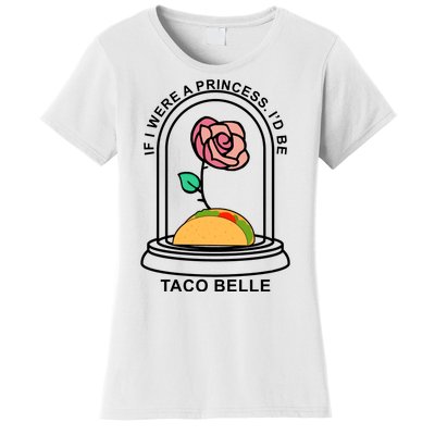 If I Were A Princess I'd Be TacoBelle Funny Meme Women's T-Shirt