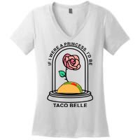 If I Were A Princess I'd Be TacoBelle Funny Meme Women's V-Neck T-Shirt