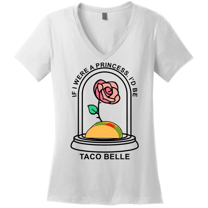 If I Were A Princess I'd Be TacoBelle Funny Meme Women's V-Neck T-Shirt