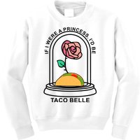 If I Were A Princess I'd Be TacoBelle Funny Meme Kids Sweatshirt