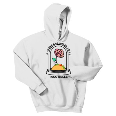 If I Were A Princess I'd Be TacoBelle Funny Meme Kids Hoodie