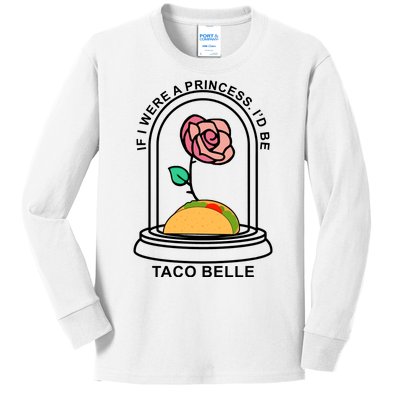 If I Were A Princess I'd Be TacoBelle Funny Meme Kids Long Sleeve Shirt