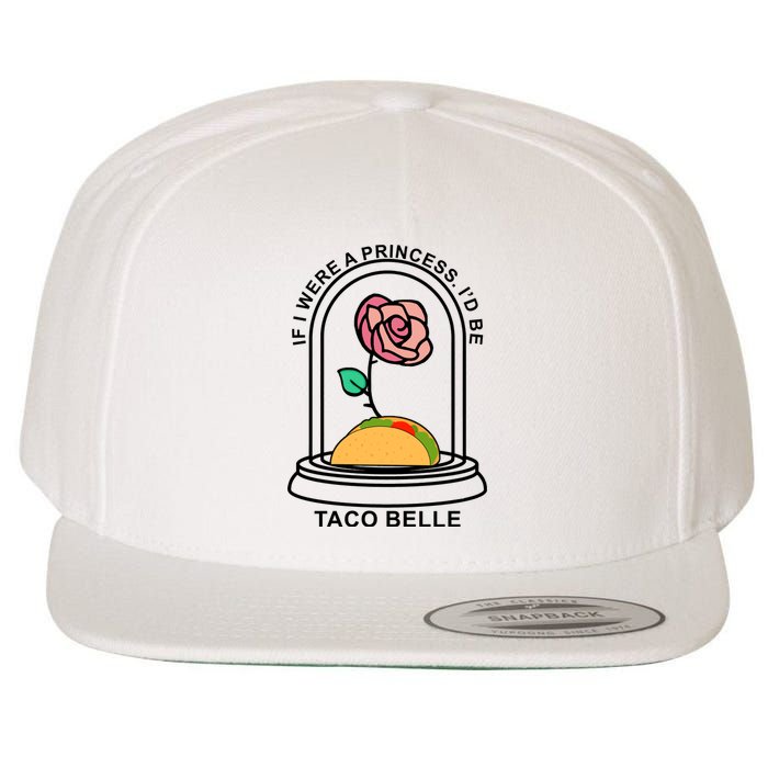 If I Were A Princess I'd Be TacoBelle Funny Meme Wool Snapback Cap