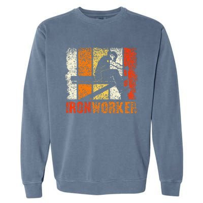 Ironworker Iron Worker Ironwork Ironworkers Ironworker Garment-Dyed Sweatshirt