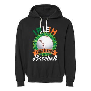 Irish I Was Playing Baseball Shamrock Leaf St. Patrick's Day Garment-Dyed Fleece Hoodie