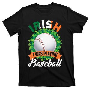 Irish I Was Playing Baseball Shamrock Leaf St. Patrick's Day T-Shirt