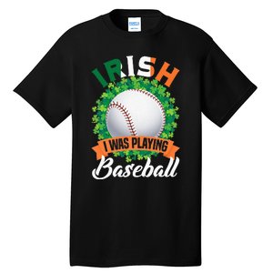 Irish I Was Playing Baseball Shamrock Leaf St. Patrick's Day Tall T-Shirt