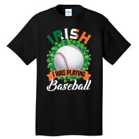 Irish I Was Playing Baseball Shamrock Leaf St. Patrick's Day Tall T-Shirt