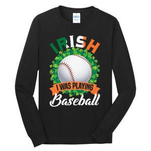 Irish I Was Playing Baseball Shamrock Leaf St. Patrick's Day Tall Long Sleeve T-Shirt