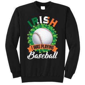 Irish I Was Playing Baseball Shamrock Leaf St. Patrick's Day Tall Sweatshirt