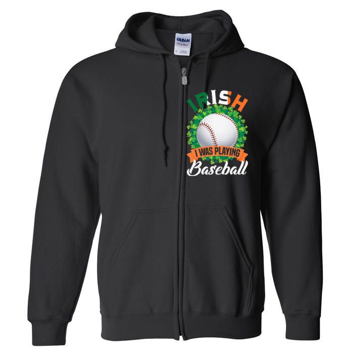 Irish I Was Playing Baseball Shamrock Leaf St. Patrick's Day Full Zip Hoodie