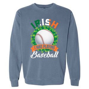 Irish I Was Playing Baseball Shamrock Leaf St. Patrick's Day Garment-Dyed Sweatshirt