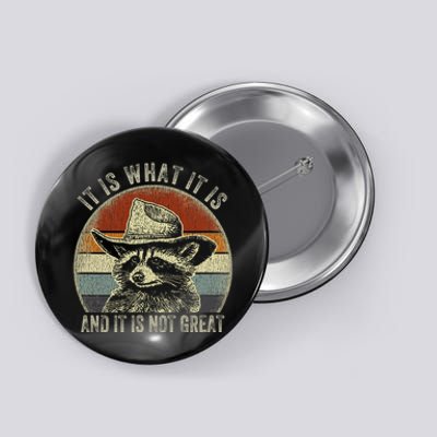 It Is What It Is And It Is Not Great Raccoon Trash Panda Button