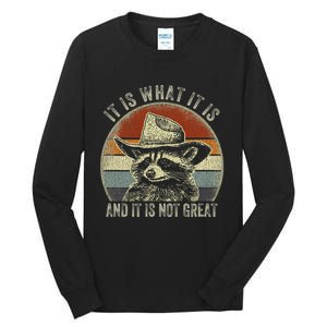 It Is What It Is And It Is Not Great Raccoon Trash Panda Tall Long Sleeve T-Shirt