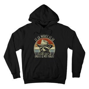 It Is What It Is And It Is Not Great Raccoon Trash Panda Tall Hoodie