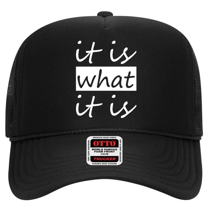 It Is What It Is High Crown Mesh Back Trucker Hat