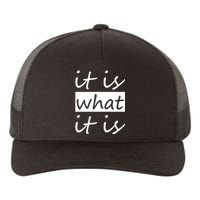 It Is What It Is Yupoong Adult 5-Panel Trucker Hat