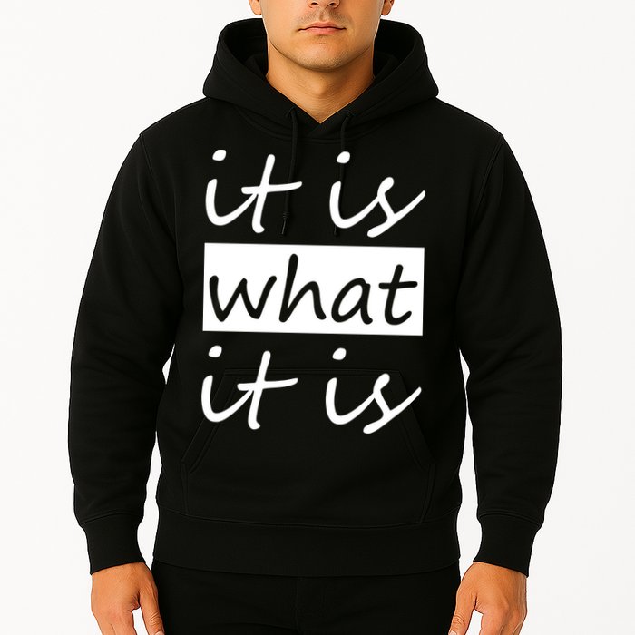 It Is What It Is Hoodie