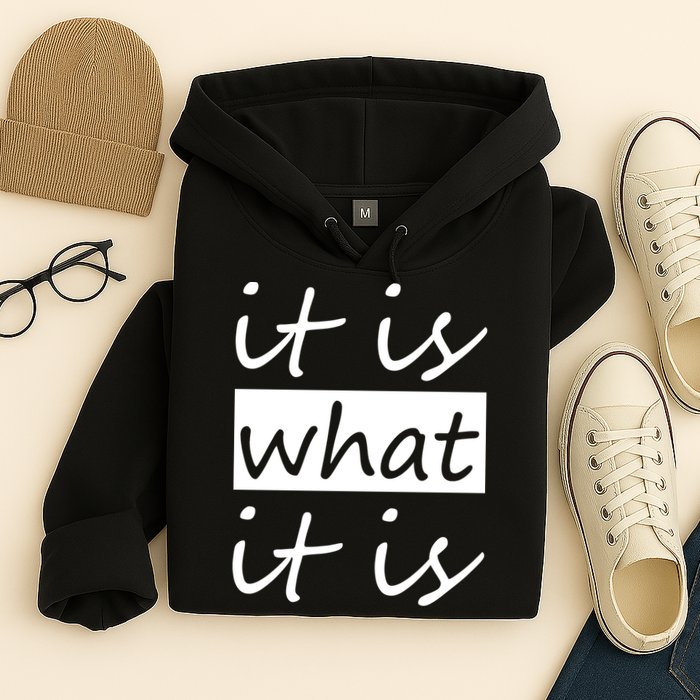 It Is What It Is Hoodie