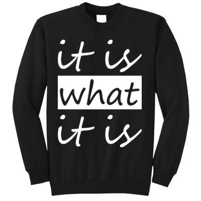 It Is What It Is Sweatshirt