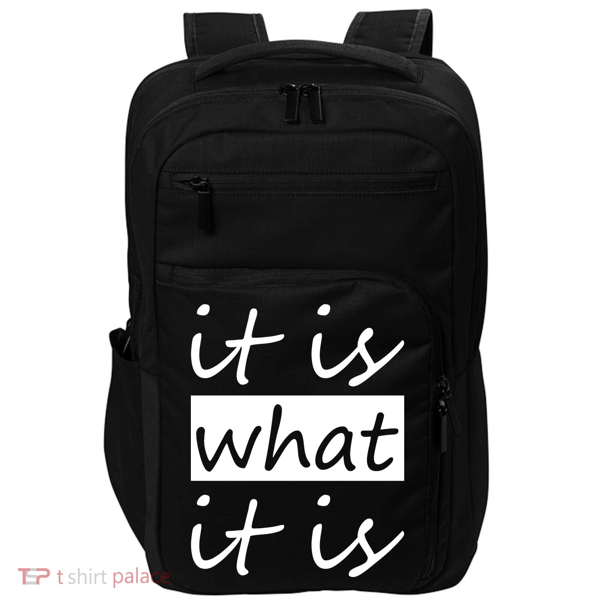 It Is What It Is Impact Tech Backpack