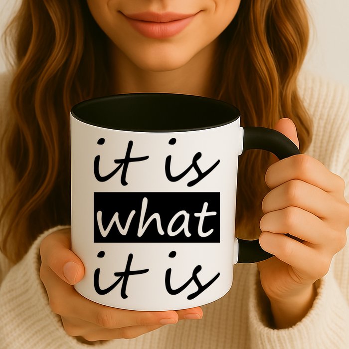 It Is What It Is Mug