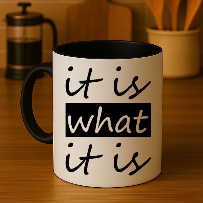 It Is What It Is Mug