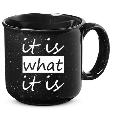 It Is What It Is 15oz Campfire Ceramic Mug