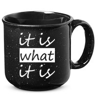 It Is What It Is 15oz Campfire Ceramic Mug