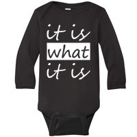 It Is What It Is Baby Long Sleeve Bodysuit