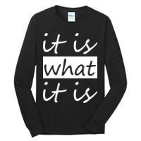 It Is What It Is Tall Long Sleeve T-Shirt