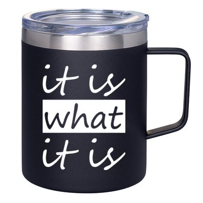 It Is What It Is 12oz Stainless Steel Coffee Mug