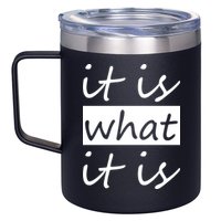 It Is What It Is 12oz Stainless Steel Coffee Mug