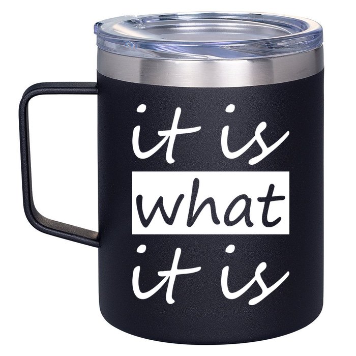 It Is What It Is 12oz Stainless Steel Coffee Mug