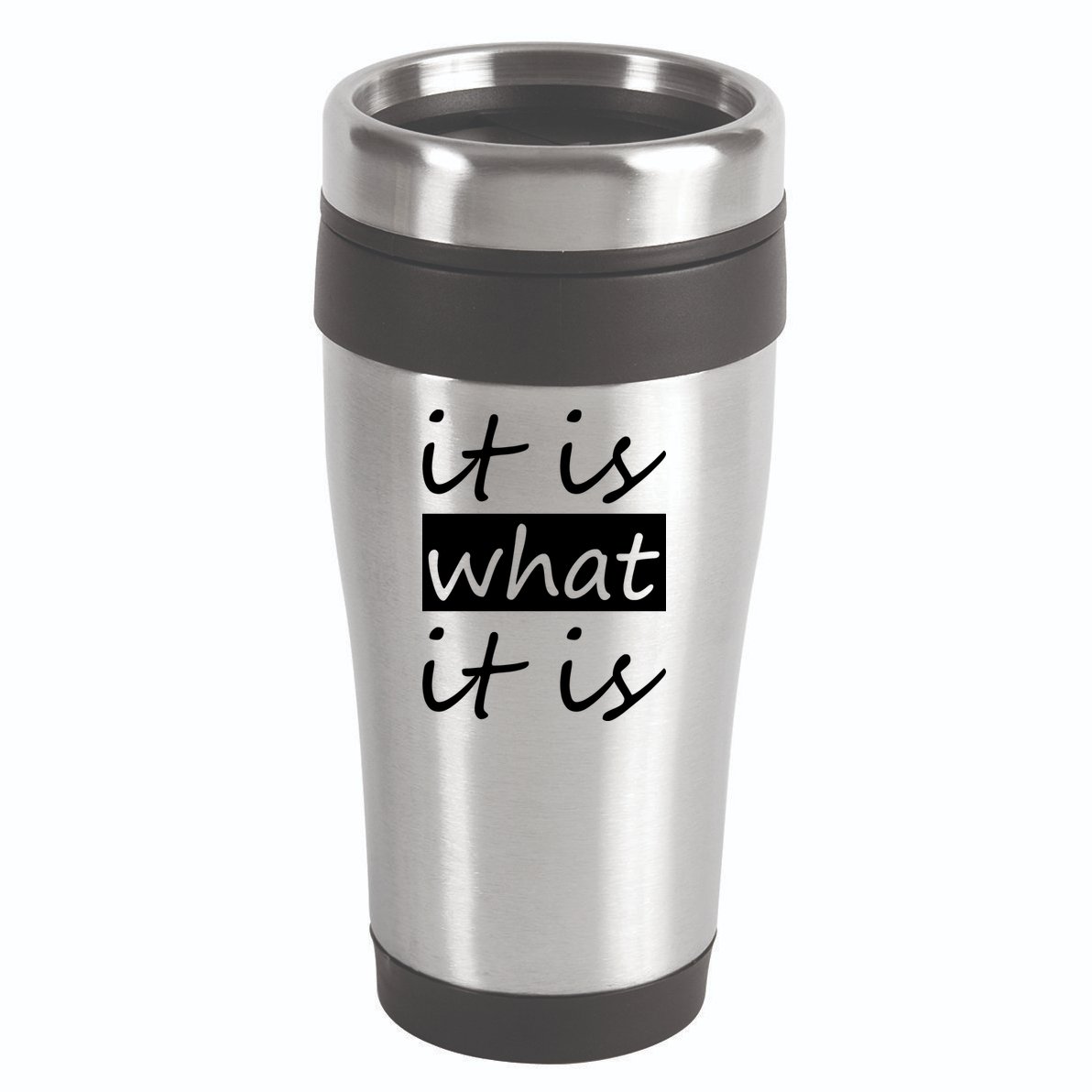 It Is What It Is 16oz Travel Tumbler