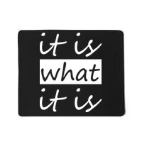 It Is What It Is Mousepad