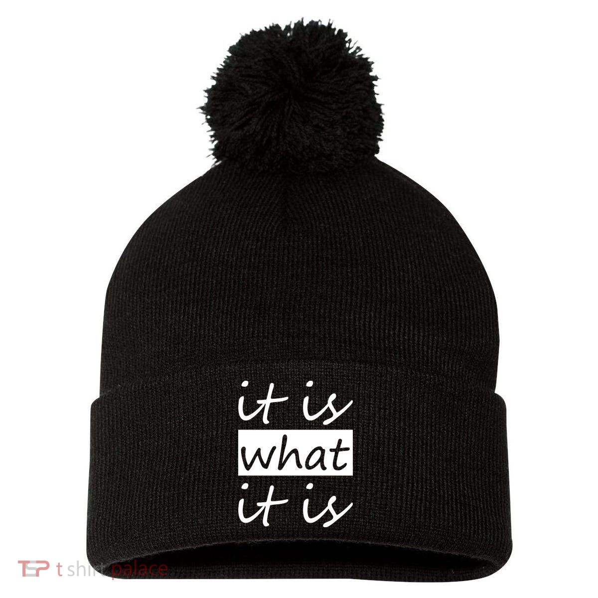 It Is What It Is Pom Pom 12in Knit Beanie