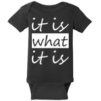It Is What It Is Baby Bodysuit